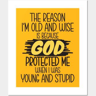 The reason i'm old and wise Posters and Art